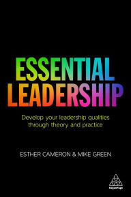 Title: Essential Leadership: Develop Your Leadership Qualities Through Theory and Practice / Edition 1, Author: Esther Cameron