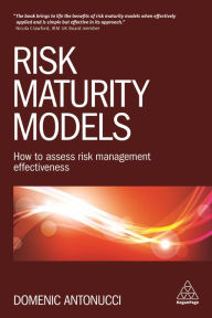 Title: Risk Maturity Models: How to Assess Risk Management Effectiveness, Author: Domenic Antonucci