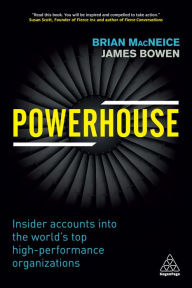 Title: Powerhouse: Insider Accounts into the World's Top High-performance Organizations, Author: Brian MacNeice