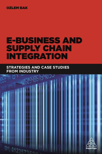 E-Business and Supply Chain Integration: Strategies and Case Studies from Industry / Edition 1