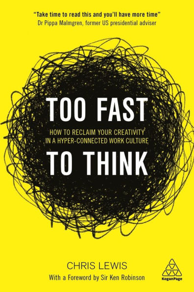 Too Fast to Think: How Reclaim Your Creativity a Hyper-connected Work Culture