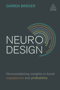 Title: Neuro Design: Neuromarketing Insights to Boost Engagement and Profitability, Author: Darren Bridger