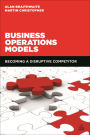 Business Operations Models: Becoming a Disruptive Competitor