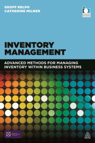 Title: Inventory Management: Advanced Methods for Managing Inventory within Business Systems, Author: Geoff Relph