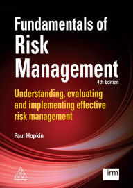 Title: Fundamentals of Risk Management: Understanding, evaluating and implementing effective risk management, Author: Paul Hopkin