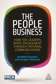 Title: The People Business: How Ten Leaders Drive Engagement Through Internal Communications, Author: Annabel Dunstan