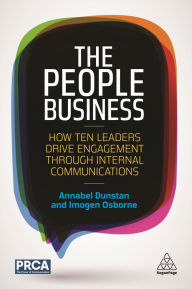 Title: The People Business: How Ten Leaders Drive Engagement Through Internal Communications, Author: Annabel Dunstan