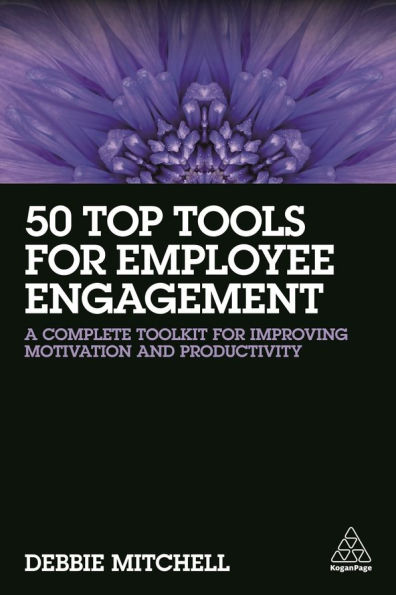 50 Top Tools for Employee Engagement: A Complete Toolkit Improving Motivation and Productivity