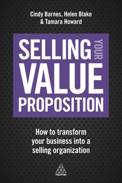 Selling Your Value Proposition: How to Transform Business into a Organization