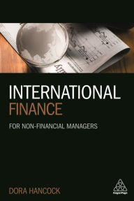 Title: International Finance: For Non-Financial Managers, Author: Dora Hancock