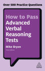 How to Pass Advanced Verbal Reasoning Tests: Over 500 Practice Questions