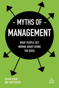 Title: Myths of Management: What People Get Wrong About Being the Boss, Author: Stefan Stern