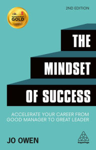 Title: The Mindset of Success: Accelerate Your Career from Good Manager to Great Leader, Author: Jo Owen