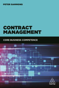 Title: Contract Management: Core Business Competence, Author: Peter Sammons