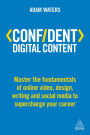 Confident Digital Content: Master the Fundamentals of Online Video, Design, Writing and Social Media to Supercharge Your Career