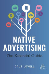Title: Native Advertising: The Essential Guide, Author: Dale Lovell