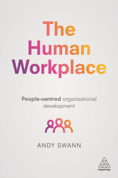 The Human Workplace: People-Centred Organizational Development / Edition 1