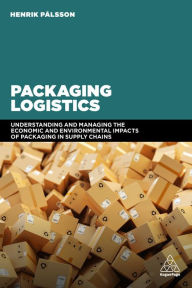 Title: Packaging Logistics: Understanding and managing the economic and environmental impacts of packaging in supply chains, Author: Henrik Pålsson