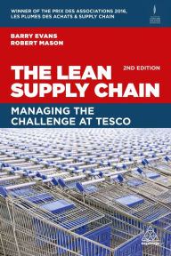 Title: The Lean Supply Chain: Managing the Challenge at Tesco / Edition 2, Author: Barry Evans