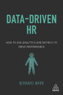 Data-Driven HR: How to Use Analytics and Metrics to Drive Performance