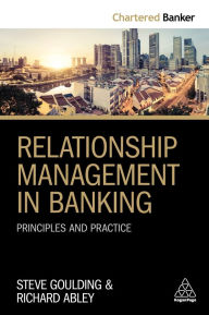Title: Relationship Management in Banking: Principles and Practice / Edition 1, Author: Steve Goulding