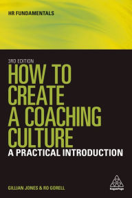 Title: How to Create a Coaching Culture: A Practical Introduction, Author: Gillian Jones