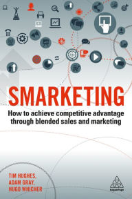 Title: Smarketing: How to Achieve Competitive Advantage through Blended Sales and Marketing, Author: Timothy Hughes