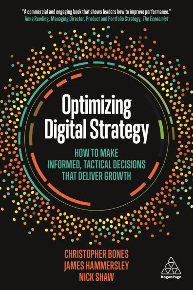 Optimizing Digital Strategy: How to Make Informed, Tactical Decisions that Deliver Growth