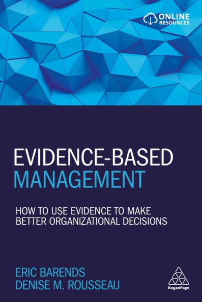 Evidence-Based Management: How to Use Evidence to Make Better Organizational Decisions / Edition 1