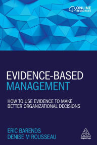 Title: Evidence-Based Management: How to Use Evidence to Make Better Organizational Decisions, Author: Eric Barends