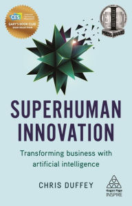 Title: Superhuman Innovation: Transforming Business with Artificial Intelligence, Author: Chris Duffey