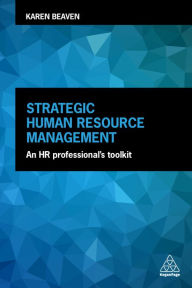 Title: Strategic Human Resource Management: An HR Professional's Toolkit, Author: Karen Beaven