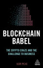 Blockchain Babel: The Crypto Craze and the Challenge to Business