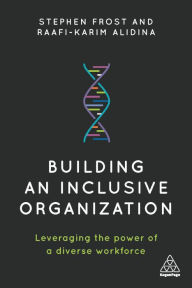 Title: Building an Inclusive Organization: Leveraging the Power of a Diverse Workforce, Author: Stephen Frost