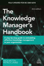 The Knowledge Manager's Handbook: A Step-by-Step Guide to Embedding Effective Knowledge Management in your Organization / Edition 2