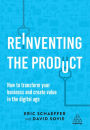 Reinventing the Product: How to Transform your Business and Create Value in the Digital Age