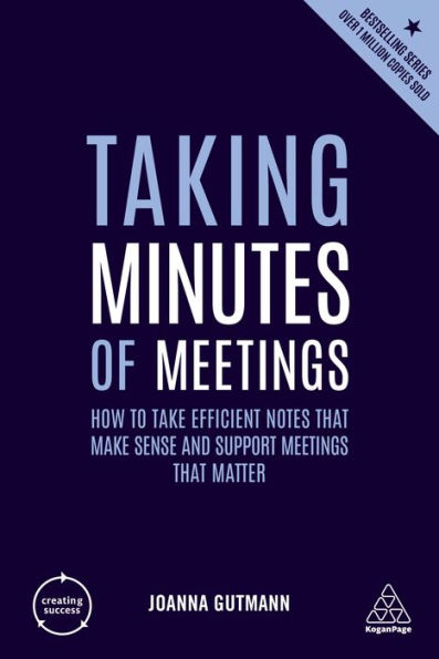 Taking Minutes of Meetings: How to Take Efficient Notes that Make Sense and Support Meetings Matter
