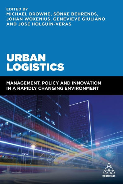 Urban Logistics: Management, Policy and Innovation a Rapidly Changing Environment