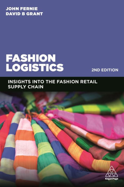 Fashion Logistics: Insights into the Fashion Retail Supply Chain / Edition 2