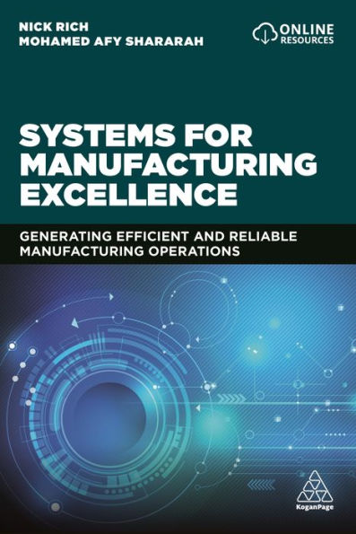 Systems for Manufacturing Excellence: Generating Efficient and Reliable Manufacturing Operations / Edition 1