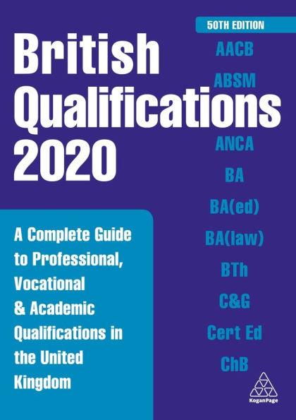 British Qualifications 2020: A Complete Guide to Professional, Vocational and Academic the United Kingdom