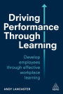 Driving Performance through Learning: Develop Employees through Effective Workplace Learning