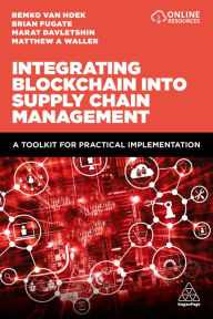 Title: Integrating Blockchain into Supply Chain Management: A Toolkit for Practical Implementation, Author: Matthew A. Waller