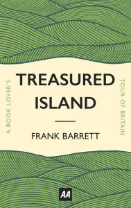 Title: Treasured Island: A Book Lover's Tour of Britain, Author: Frank Barrett