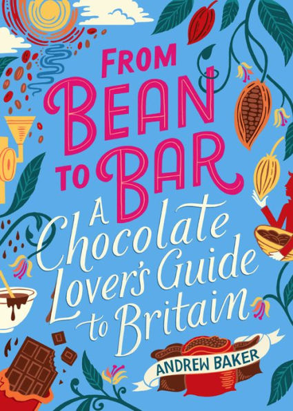 From Bean to Bar: A Chocolate Lover's Guide to Britain