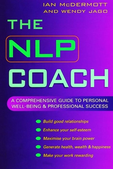 The NLP Coach: A Comprehensive Guide to Personal Well-Being and Professional Success