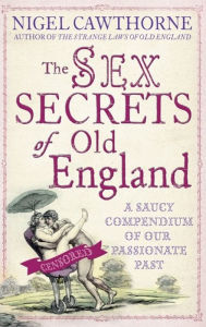 Title: The Sex Secrets of Old England, Author: Nigel Cawthorne