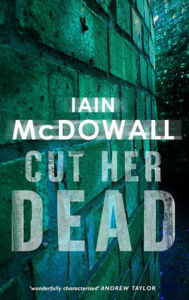 Title: Cut Her Dead (Jacobson and Kerr Series #5), Author: Iain McDowall