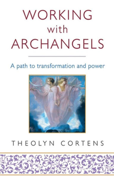 Working with Archangels: Your path to transformation and power