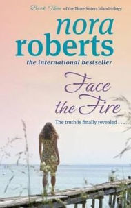 Title: Face the Fire. Nora Roberts, Author: Roberts